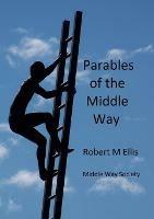 Parables of the Middle Way - Robert M. Ellis - cover