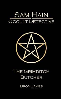 Sam Hain - Occult Detective: #3 the Grimditch Butcher - Bron James - cover