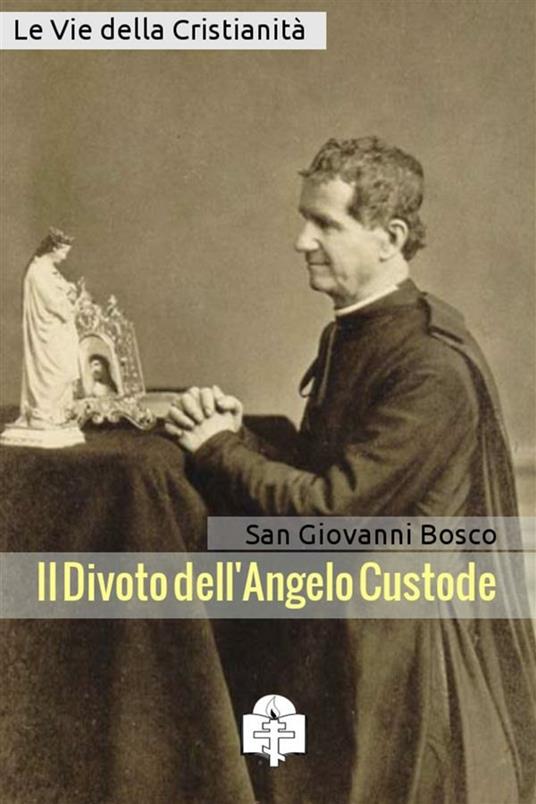 Il divoto dell'angelo custode - Bosco Giovanni (san) - ebook