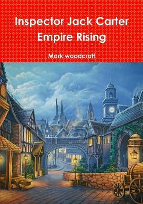 Inspector Jack Carter Empire Rising - Mark woodcraft - cover