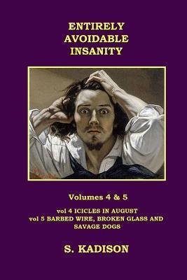 Entirely Avoidable Insanity Vol 4 & 5 - S Kadison - cover