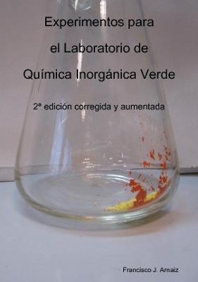 Experimentos para el Laboratorio de Quimica Inorganica Verde - Francisco Javier Arnaiz Garcia - cover