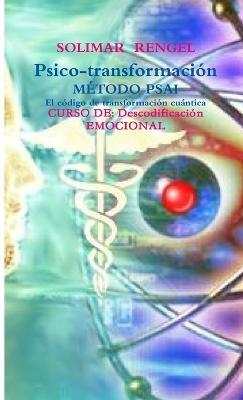 Psico-Transformacion Metodo Psai- El Codigo De Transformacion - SOLIMAR RENGEL - cover