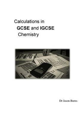 Calculations in GCSE and Igcse Chemistry - Jason Burns - cover