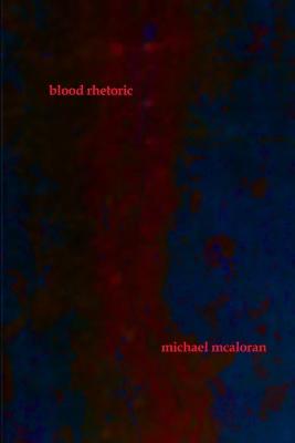 blood rhetoric - Michael McAloran - cover