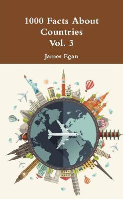 1000 Facts About Countries Vol. 3 - James Egan - cover