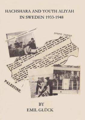 Hachshara and Youth Aliyah in Sweden 1933-1948 - Emil Gluck,Judith Diamond,Yael Glick - cover