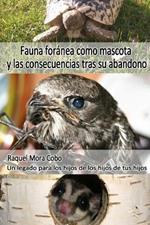 Fauna For?nea como mascota y consecuencias tras su abandono