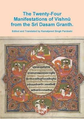 The Twenty-Four Manifestations of Vishnu. - Kamalpreet Singh Pardeshi - cover