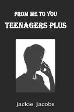 From Me to You: Teenagers Plus