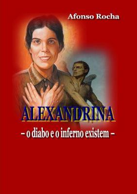 Alexandrina - o Diabo e o Inferno Existem - Afonso Rocha - cover