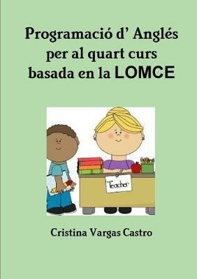 Programacio d' Angles  per al quart curs basada en LOMCE - Cristina Vargas Castro - cover