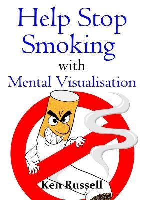 Help Stop Smoking with Mental Visualisation - Ken Russell - cover