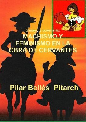 Ensayo y Poemario:Machismo Y Feminismo En La Obra De Cervantes - Pilar Belles  Pitarch - cover