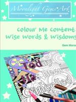 Colour Me Content: Wise Words & Wisdoms - Gem Moran - cover