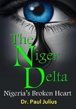 The Niger Delta: Nigeria's Broken Heart