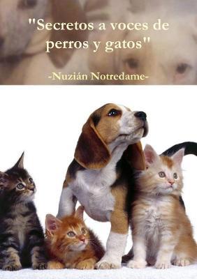 Secretos a Voces De Perros y Gatos - Nuzian Notredame - cover
