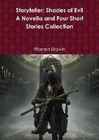 Storyteller: Shades of Evil- A Novella and Four Short Stories Collection - Warren Brown - cover