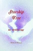 Starship Free: An Anthology - Mark D Bishop - cover