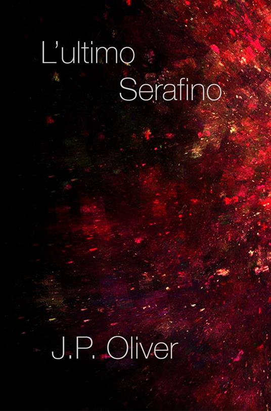 L'ultimo Serafino - J.P. Oliver - ebook