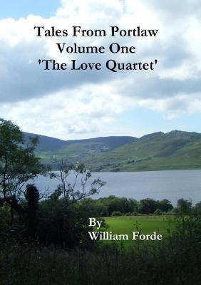 Tales from Portlaw Volume One - 'the Love Quartet' - William Forde - cover