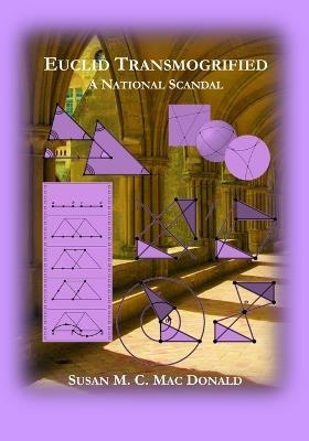 Euclid Transmogrified: A National Scandal - Susan M C Mac Donald - cover