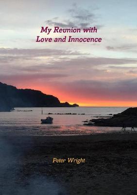 My Reunion with Love and Innocence - Peter Wright - cover