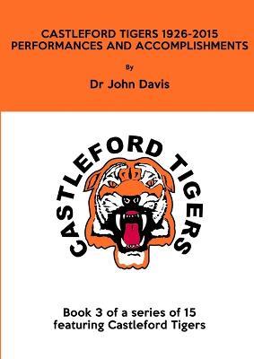 Castleford Tigers 1926-2015: Performances and Accomplishments - John Davis - cover