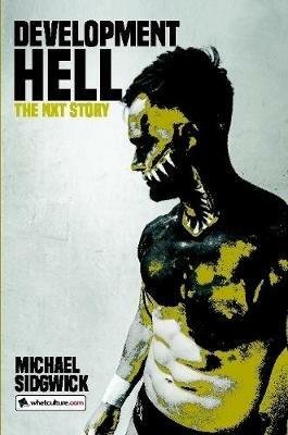 Development Hell: the Nxt Story - Michael Sidgwick - cover