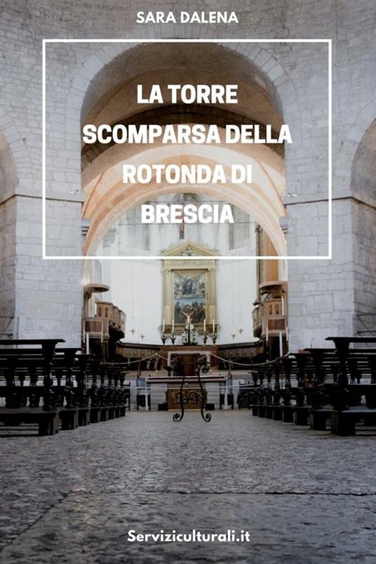 La torre scomparsa della Rotonda di Brescia - Sara Dalena - ebook