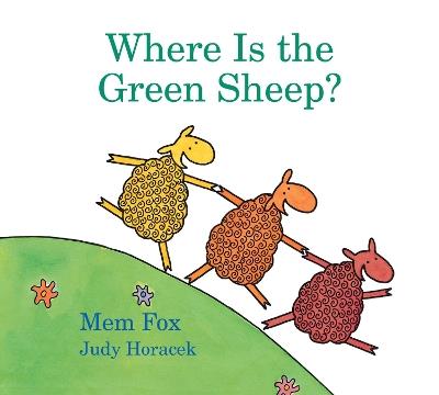 Where Is the Green Sheep? Padded Board Book - Mem Fox,Judy Horacek - cover