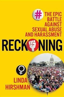 Reckoning: The Epic Battle Against Sexual Abuse and Harassment - Linda Hirshman - cover