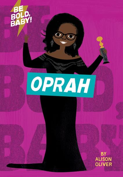 Be Bold, Baby: Oprah - Alison Oliver - ebook