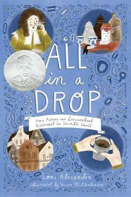 All in a Drop: How Antony van Leeuwenhoek Discovered an Invisible World - Lori Alexander - cover