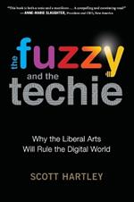 The Fuzzy and the Techie: Why the Liberal Arts Will Rule the Digital World