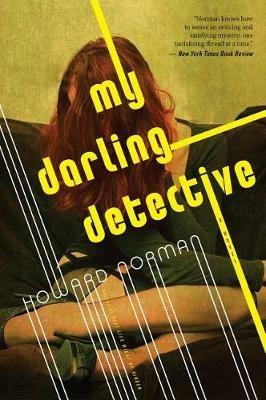 My Darling Detective - Howard Norman - cover