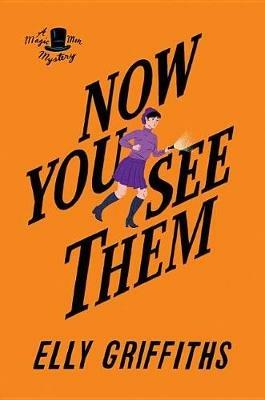 Now You See Them: A Mystery - Elly Griffiths - cover
