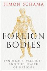 Foreign Bodies: Pandemics, Vaccines, and the Health of Nations