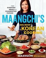 Maangchi's Big Book of Korean Cooking: From Everyday Meals to Celebration Cuisine