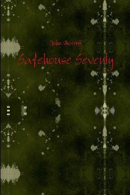 Safehouse Seventy - John Morris - cover