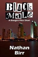 Black Male - A Douglas Files Short