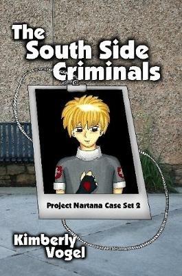 The South Side Criminals: Project Nartana Case Set 2 - Kimberly Vogel - cover