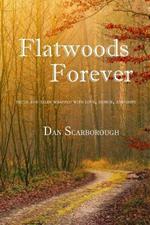 Flatwoods Forever: Truth and tales wrapped with love, humor, and hope