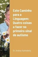 Este Caminho para a Linguagem: Quatro coisas a fazer no primeiro sinal de autismo