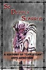 So Deeply Scarred: A History of 