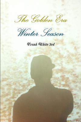 The Golden Era: Winter Season - Frank White - cover