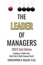 The Leader of Managers 2nd Edition 2023: Leading in a Multi-Unit, Multi-Site and Multi-Brand World