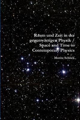 Raum Und Zeit in Der Gegenwartigen Physik / Space and Time in Contemporary Physics - Moritz Schlick,Henry L. Brose (Translator),James Ward (Editor) - cover