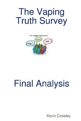 The Vaping Truth Survey Final Analysis - Kevin Crowley - cover