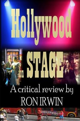 Hollywood on Stage A Critical Review by Ron Irwin - Ron Irwin - cover